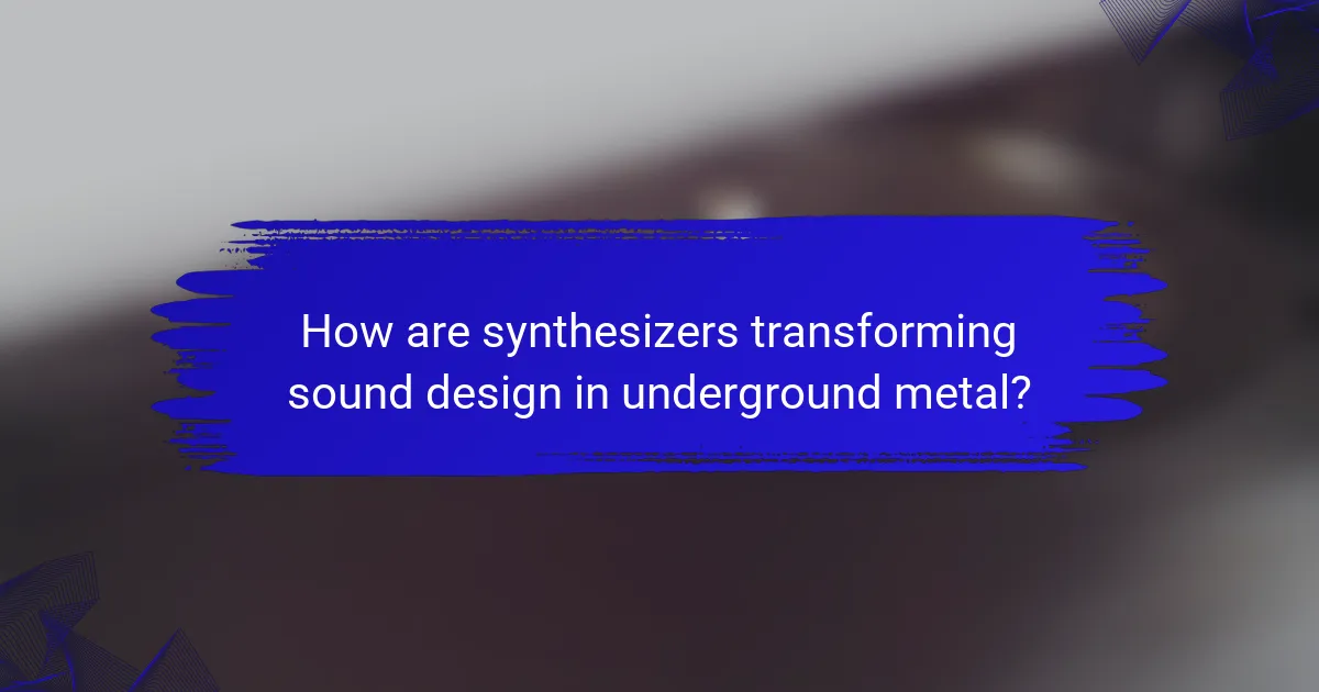 How are synthesizers transforming sound design in underground metal?