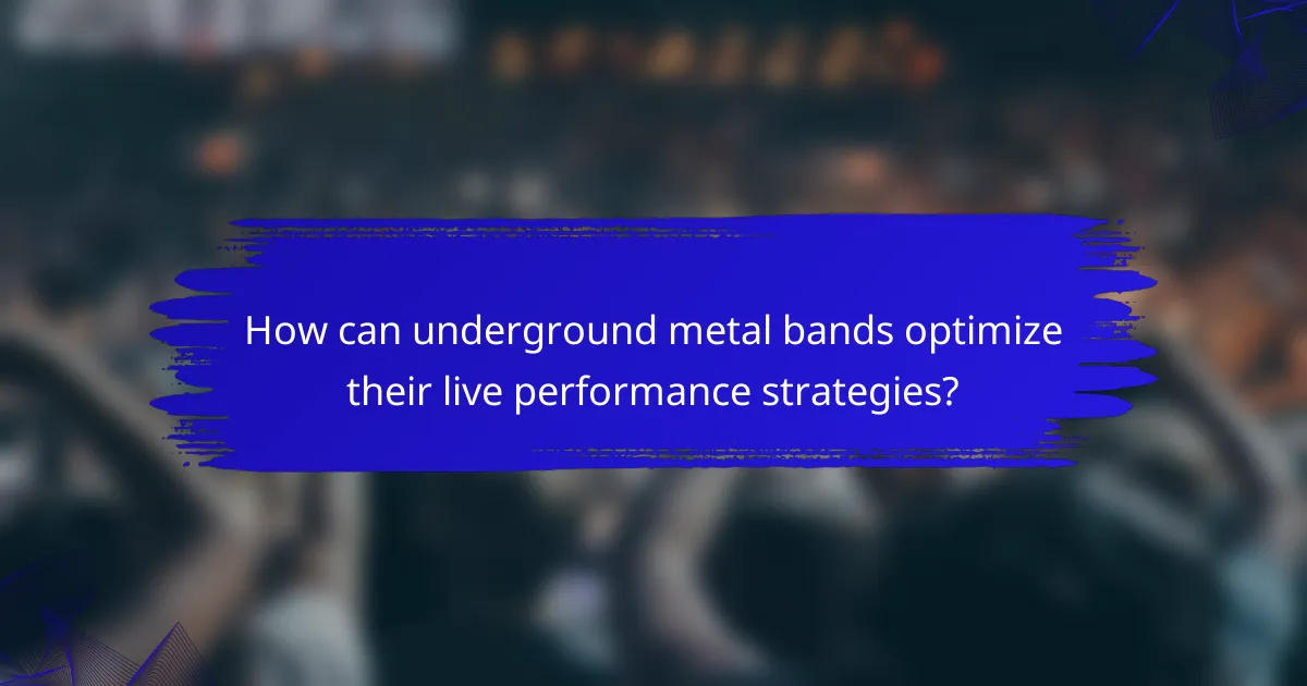 How can underground metal bands optimize their live performance strategies?