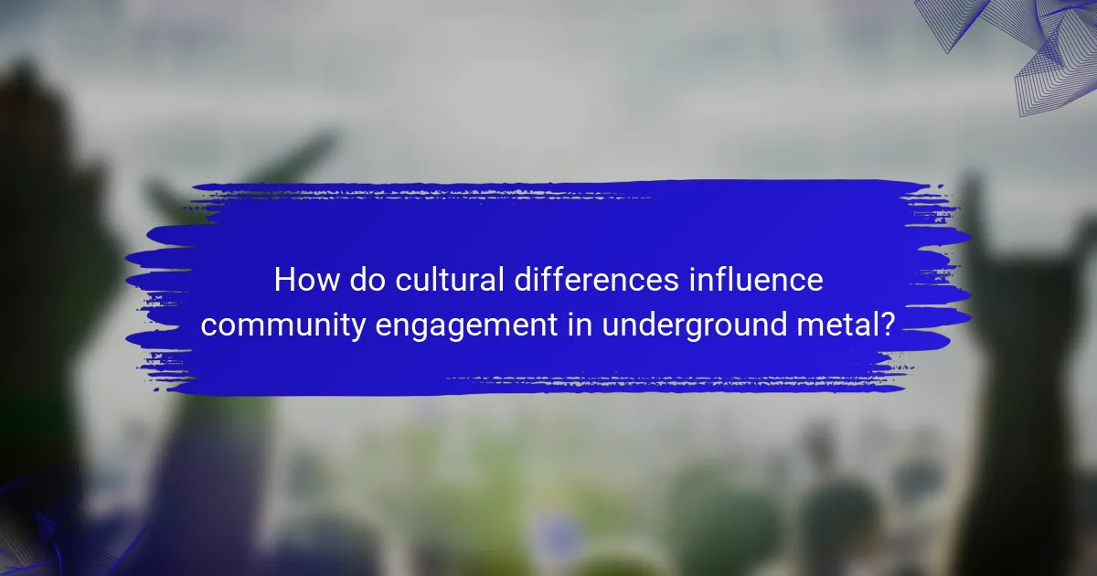 How do cultural differences influence community engagement in underground metal?