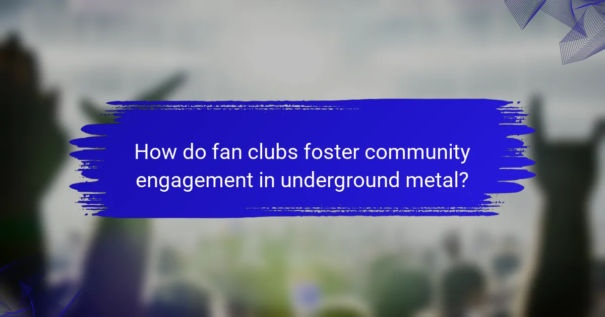 How do fan clubs foster community engagement in underground metal?