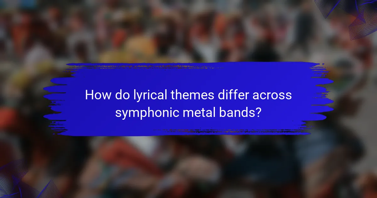 How do lyrical themes differ across symphonic metal bands?