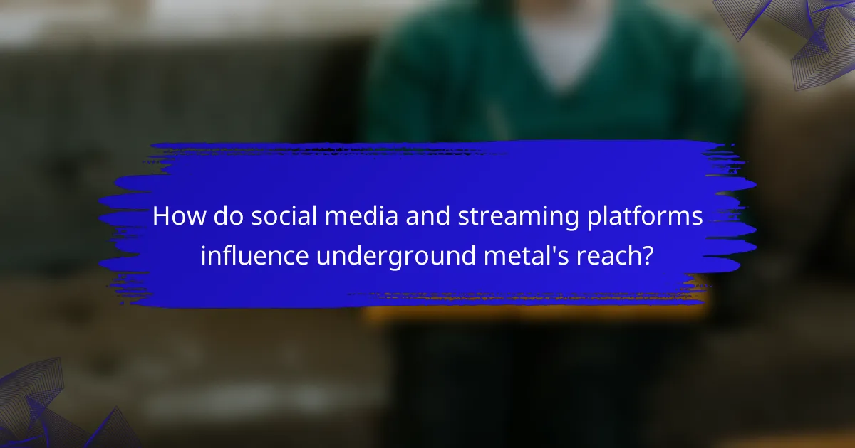 How do social media and streaming platforms influence underground metal's reach?