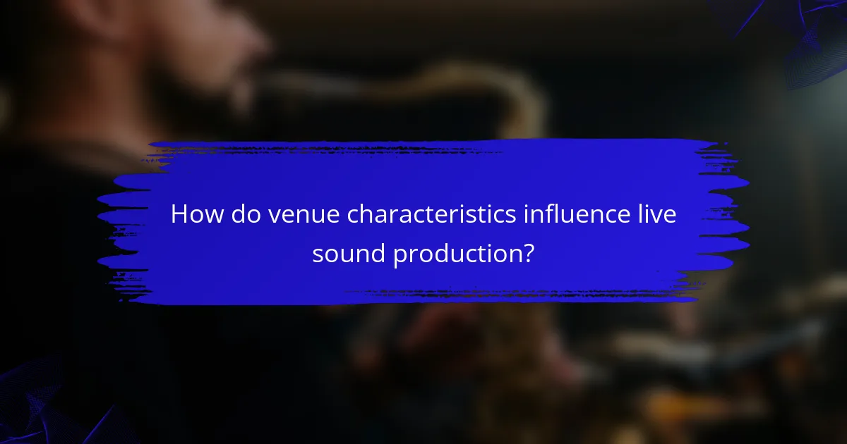 How do venue characteristics influence live sound production?