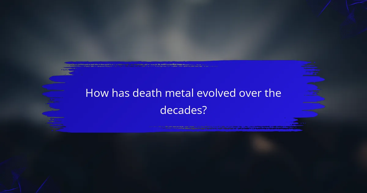 How has death metal evolved over the decades?