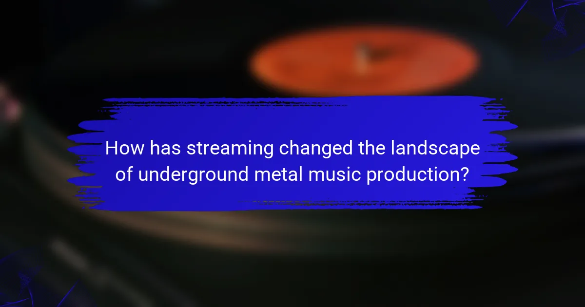 How has streaming changed the landscape of underground metal music production?
