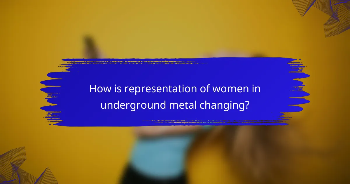 How is representation of women in underground metal changing?