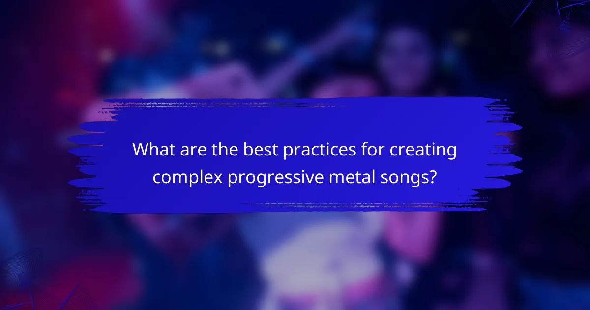 What are the best practices for creating complex progressive metal songs?