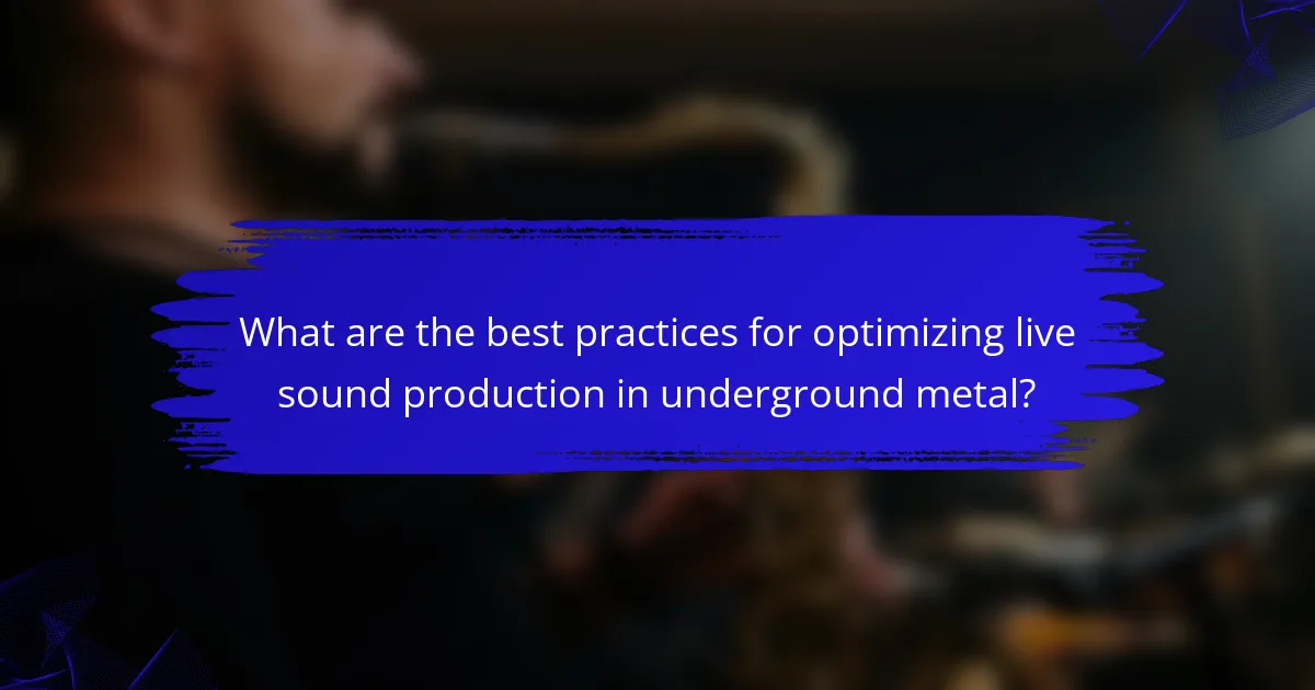 What are the best practices for optimizing live sound production in underground metal?