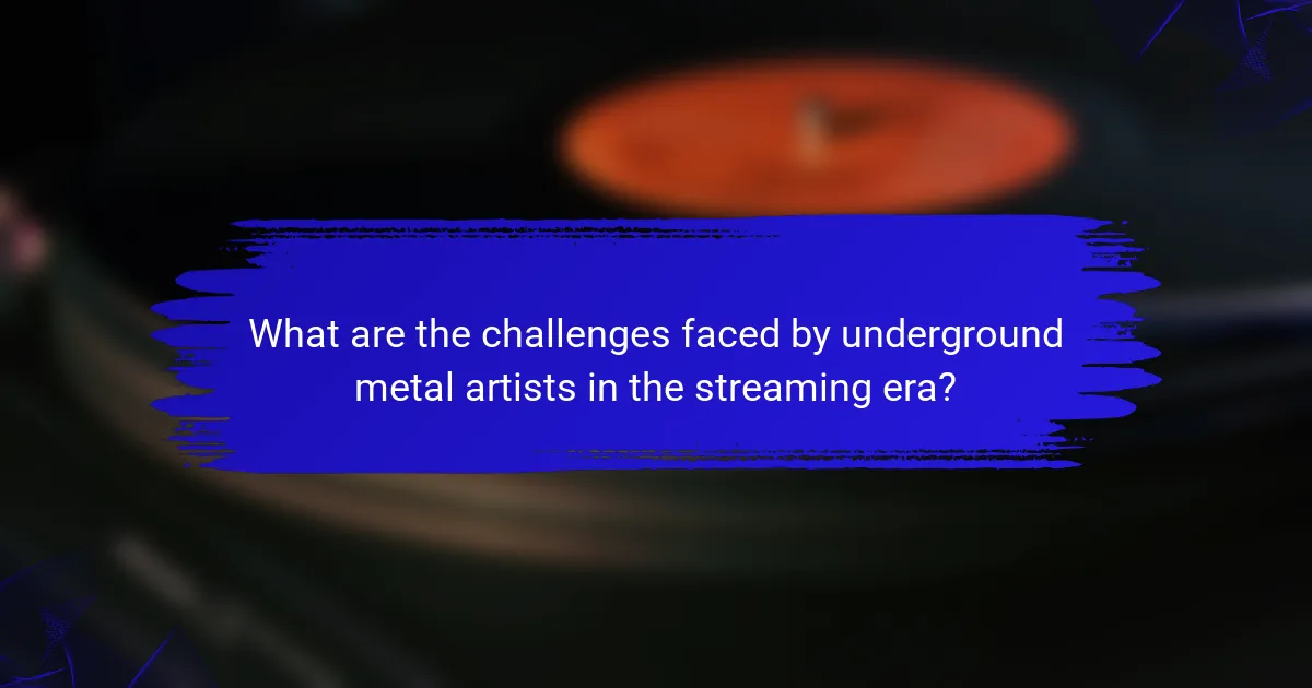 What are the challenges faced by underground metal artists in the streaming era?