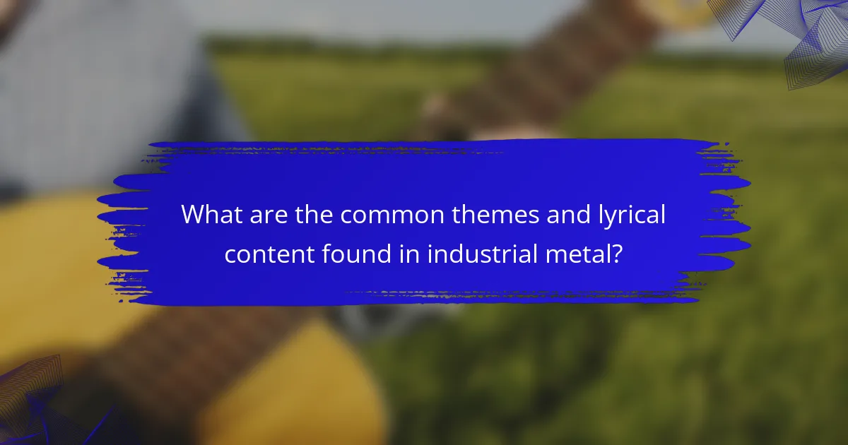 What are the common themes and lyrical content found in industrial metal?