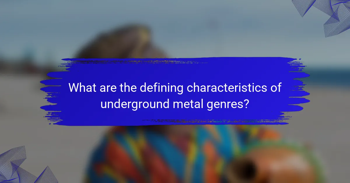 What are the defining characteristics of underground metal genres?