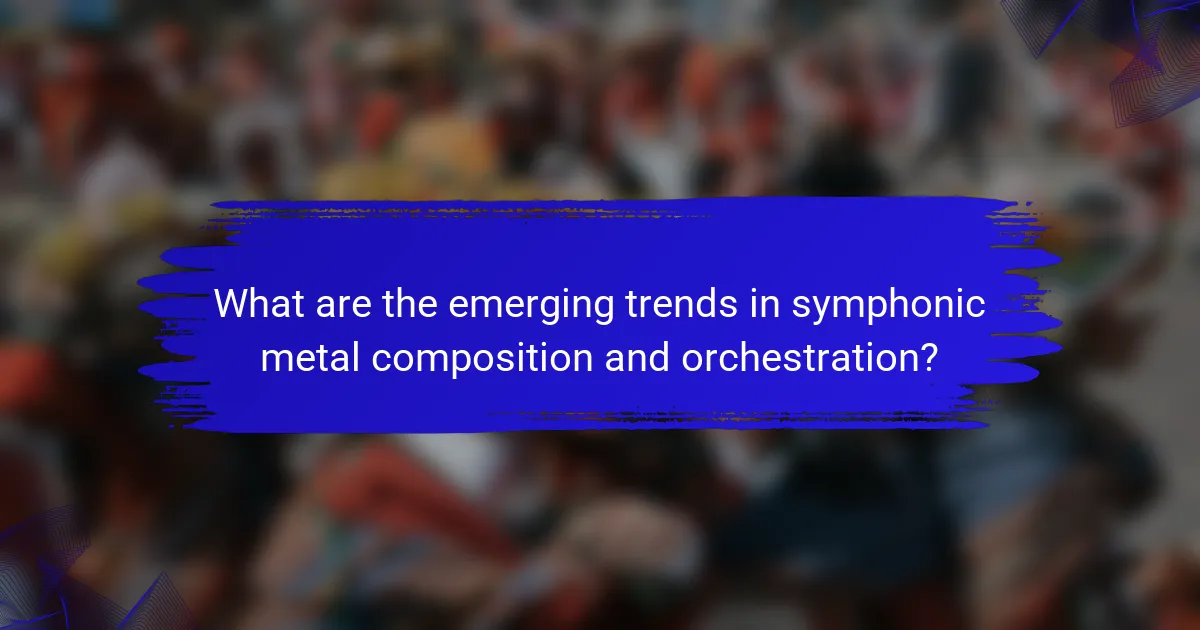 What are the emerging trends in symphonic metal composition and orchestration?