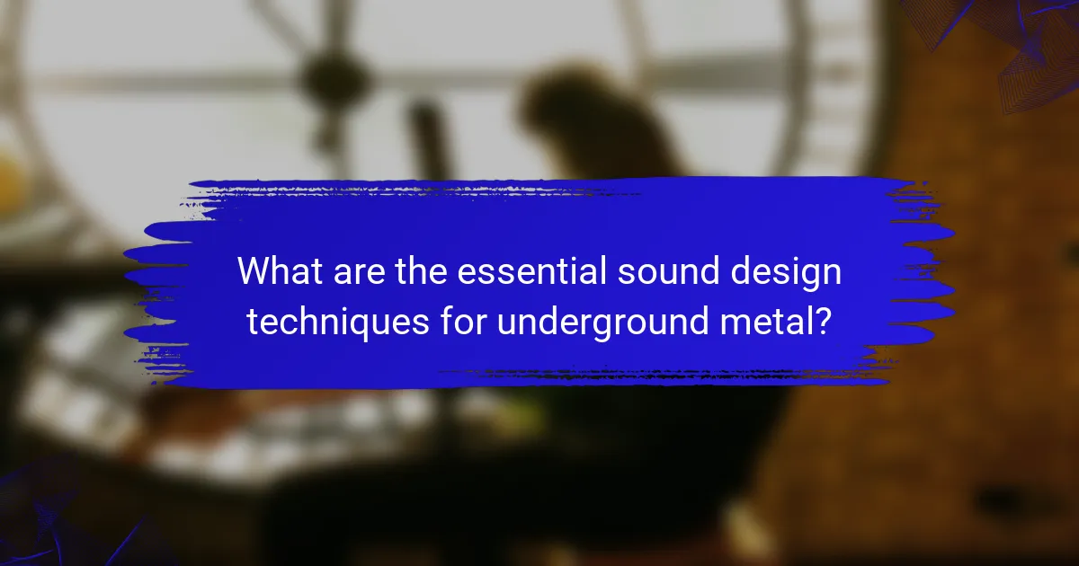 What are the essential sound design techniques for underground metal?