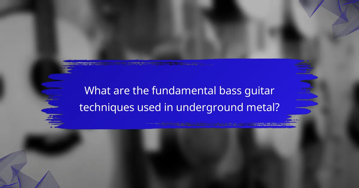 What are the fundamental bass guitar techniques used in underground metal?
