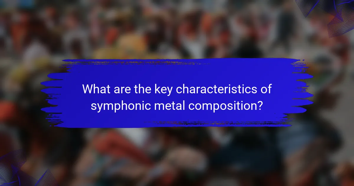 What are the key characteristics of symphonic metal composition?