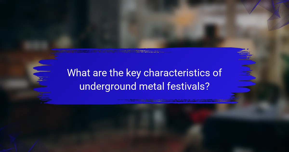 What are the key characteristics of underground metal festivals?