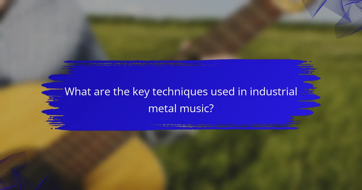 What are the key techniques used in industrial metal music?