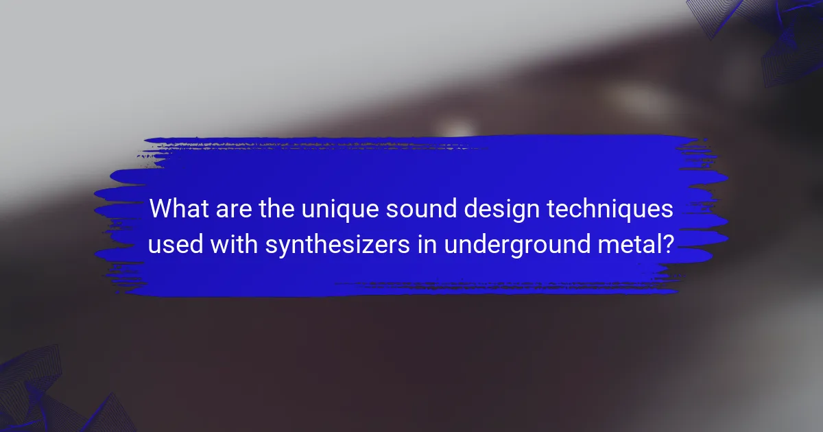 What are the unique sound design techniques used with synthesizers in underground metal?