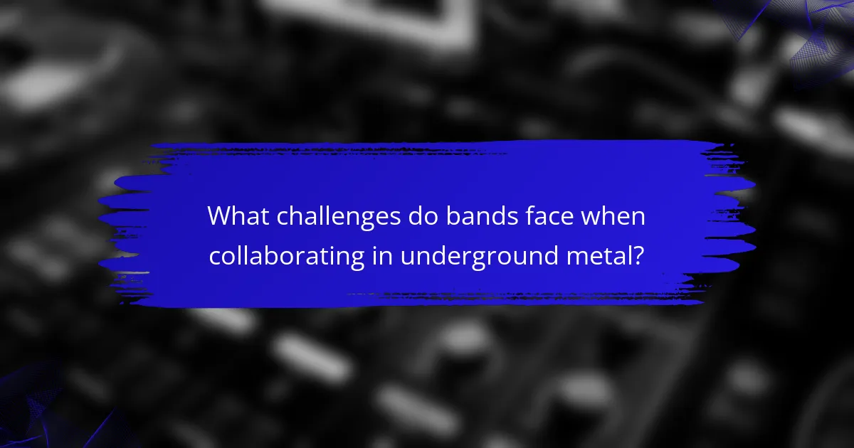 What challenges do bands face when collaborating in underground metal?