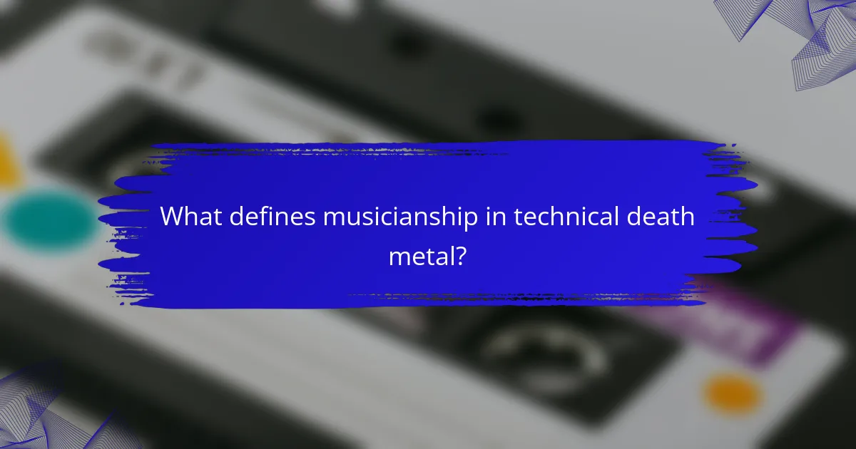 What defines musicianship in technical death metal?