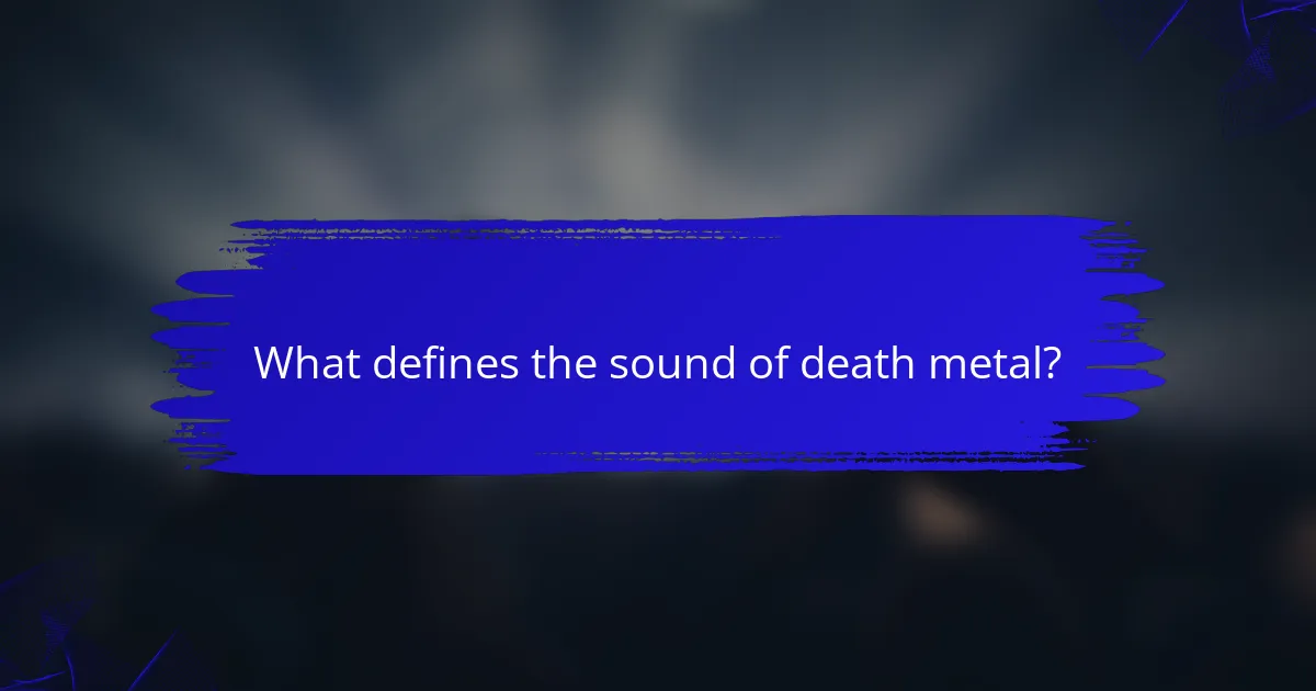 What defines the sound of death metal?