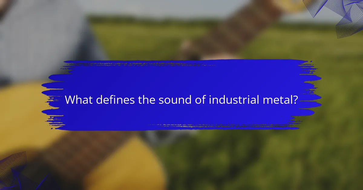 What defines the sound of industrial metal?