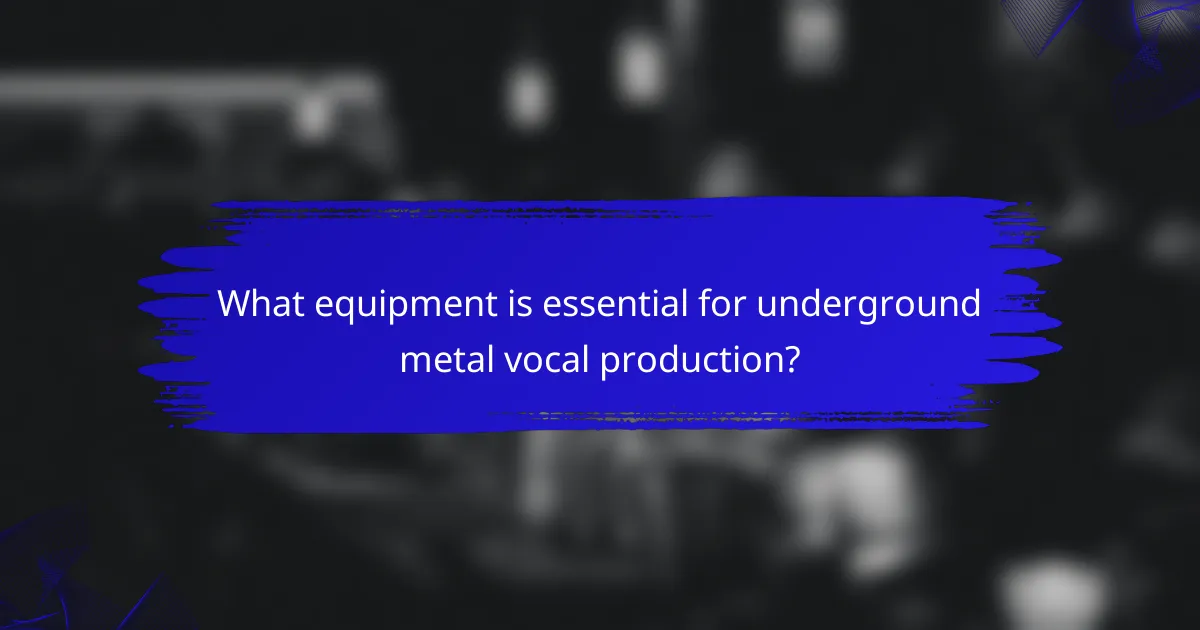 What equipment is essential for underground metal vocal production?