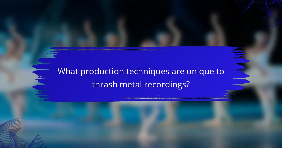 What production techniques are unique to thrash metal recordings?
