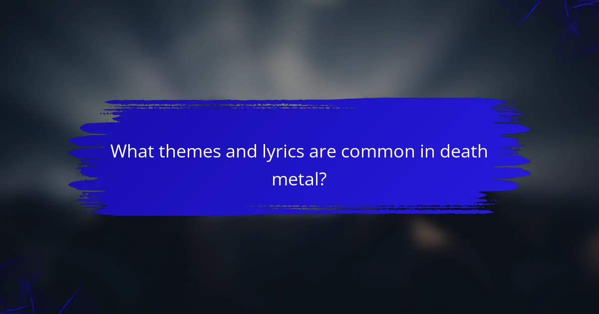 What themes and lyrics are common in death metal?