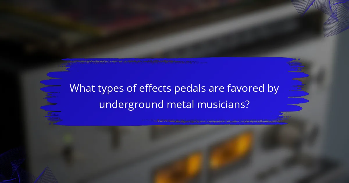 What types of effects pedals are favored by underground metal musicians?