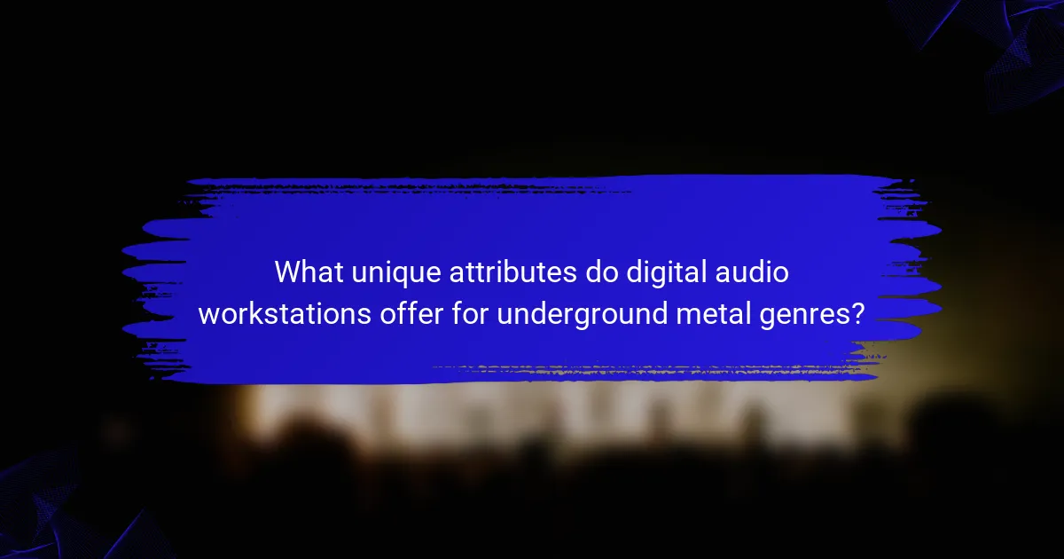 What unique attributes do digital audio workstations offer for underground metal genres?