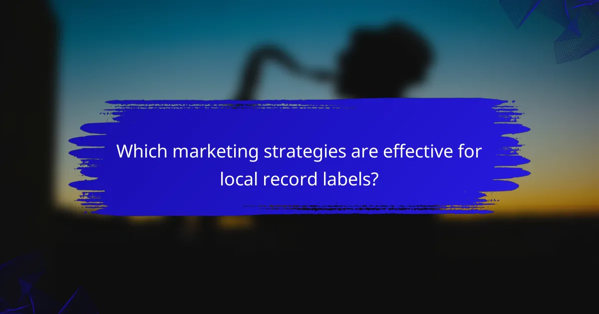 Which marketing strategies are effective for local record labels?