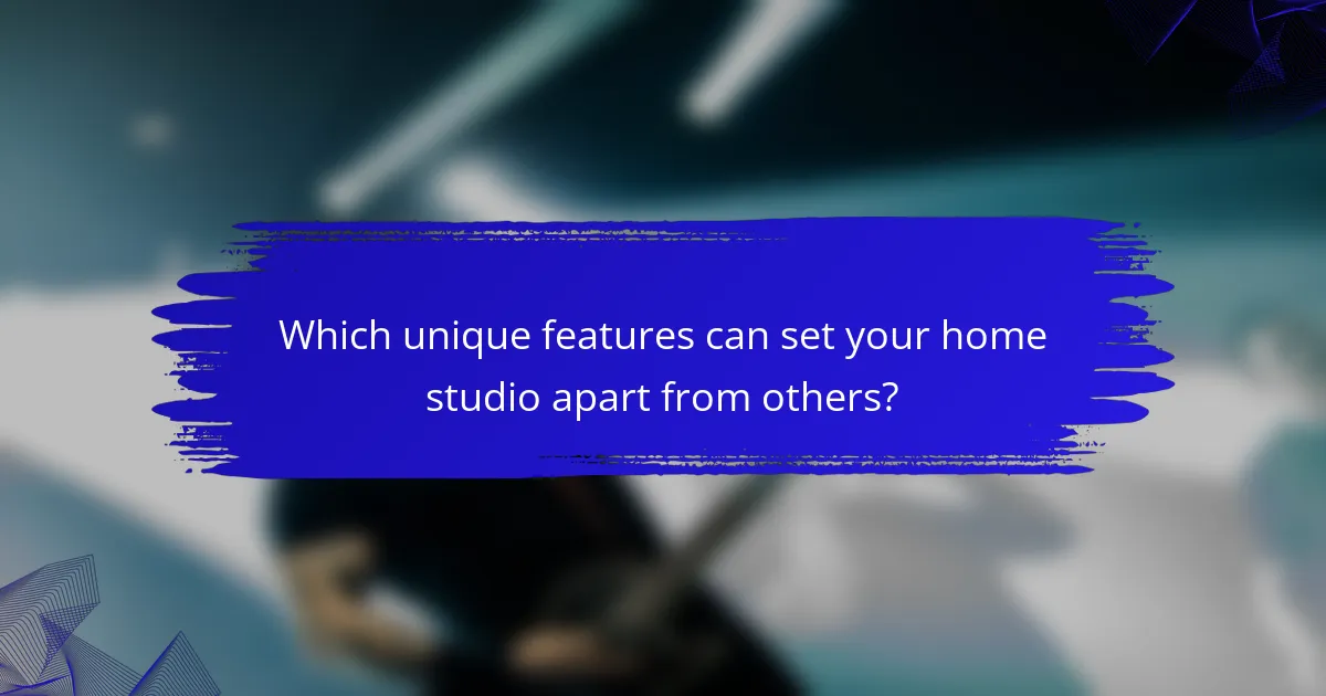 Which unique features can set your home studio apart from others?