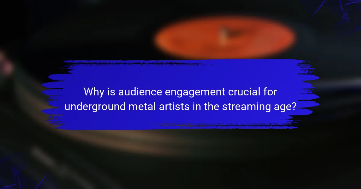 Why is audience engagement crucial for underground metal artists in the streaming age?